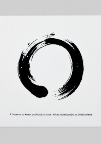 Kilkanaście Koanów na (Nie)Istnienie - Grażyna Tereszkiewicz