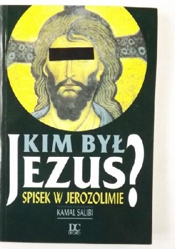 Kim był Jezus. Spisek w Jerozolimie. - Kamal Salibi