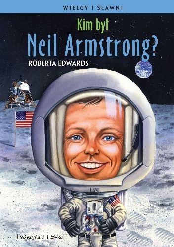 Kim był Neil Armstrong? - Roberta Edwards