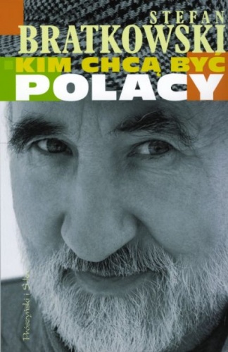 Kim chcą być Polacy - Stefan Bratkowski