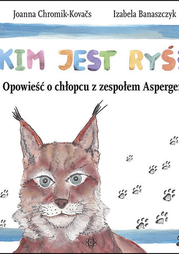 Kim jest Ryś? Opowieść o chłopcu z zespołem Aspergera - Joanna Chromik-Kovačs, Izabela Banaszczyk