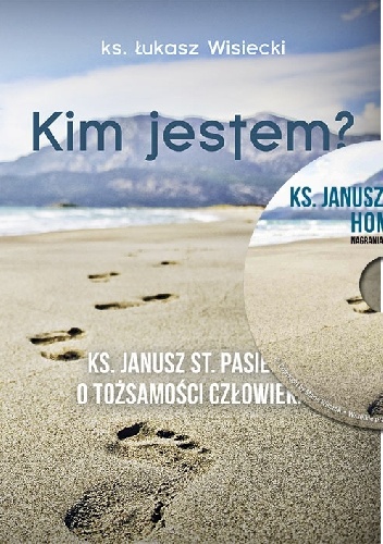 Kim jestem? Ks. Janusz St. Pasierb o tożsamości człowieka - Ks. Łukasz Wisiecki