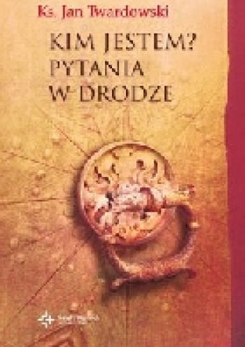 Kim jestem? Pytania w drodze - Jan Twardowski