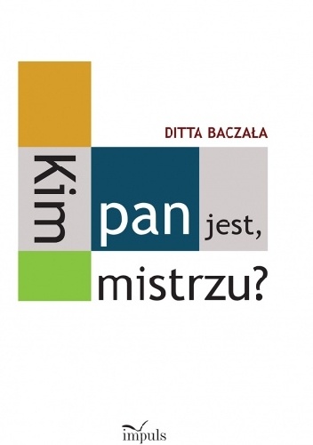 Kim pan jest, mistrzu? Toruński czworobok pedagogiczny - Ditta Barbara Baczała