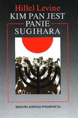 Kim pan jest panie Sugihara - Hiller Levine - Hiller Levine