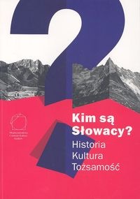 Kim są Słowacy? Historia, kultura, tożsamość