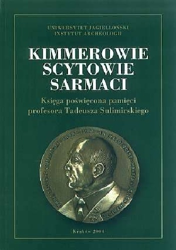 Kimmerowie, Scytowie, Sarmaci. Księga poświęcona pamięci profesora Tadeusza Sulimirskiego - Jan Chochorowski