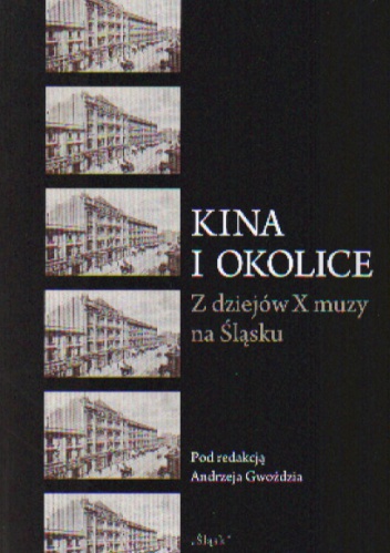 Kina i okolice z dziejów X muzy na śląsku - A. Gwóźdź