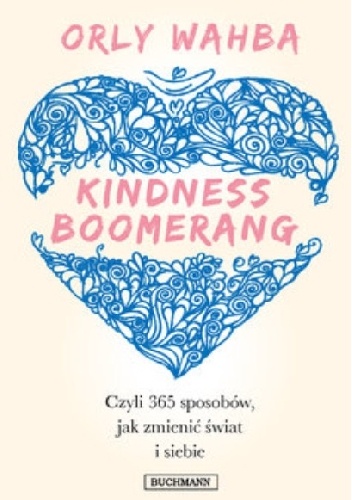 Kindness Boomerang. 365 sposobów jak zmienić świat i siebie - Orly Wahba