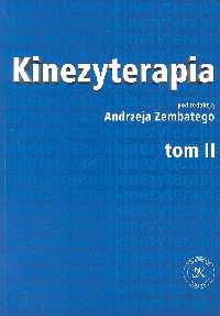 Kinezyterapia t.2  Ćwiczenia kinezyterapii i metody kinezyterapeutyczne - Andrzej Zembaty