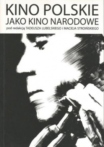 Kino polskie jako kino narodowe - Tadeusz Lubelski, Maciej Stroiński