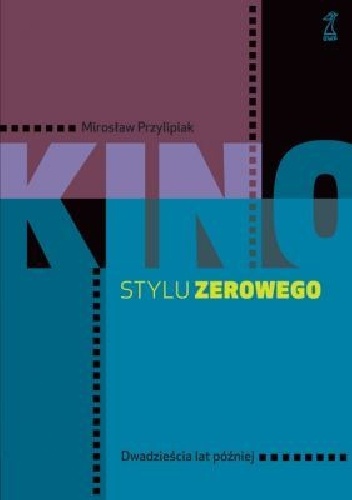 Kino stylu zerowego dwadzieścia lat później - Mirosław Przylipiak