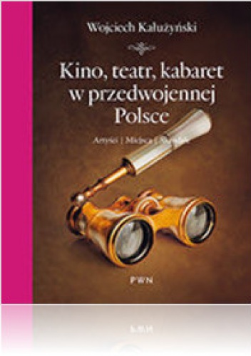 Kino, teatr, kabaret w przedwojennej Polsce - Wojciech Kałużyński