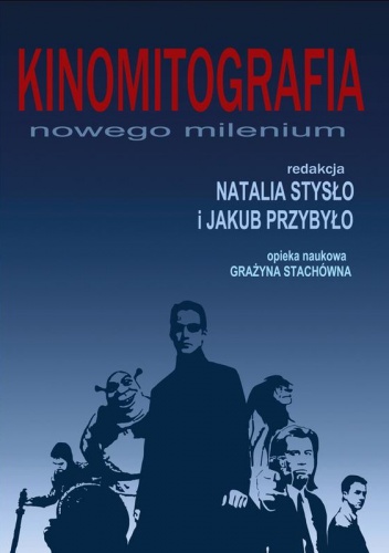 Kinomitografia nowego milenium - Natalia Stysło, Jakub Przybyło