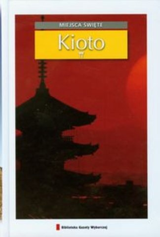 Kioto - Paweł F. Nowakowski, Katarzyna Sonnenberg