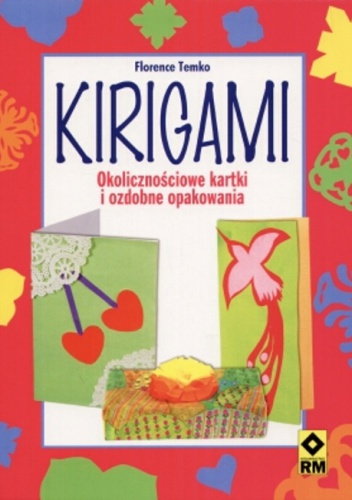 Kirigami. Okolicznościowe kartki i ozdobne opakowania - Florence Temko