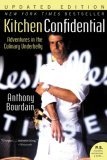 Kitchen Confidential: Adventures in the Culinary Underbelly - Anthony Michael Bourdain