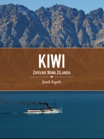 Kiwi. Zupełnie Nowa Zelandia - Jarek Sępek