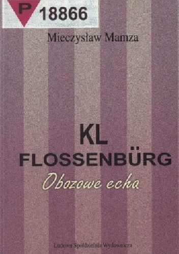 KL Flossenburg. Obozowe echa - Mieczysław Mamza