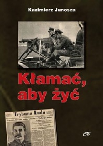 Kłamać, aby żyć - Kazimierz Junosza