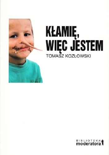 Kłamię, więc jestem - Tomasz Kozłowski