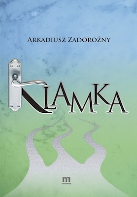 Klamka - Arkadiusz Zadorożny