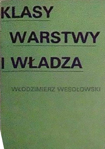 Klasy, warstwy i władza - Włodzimierz Wesołowski