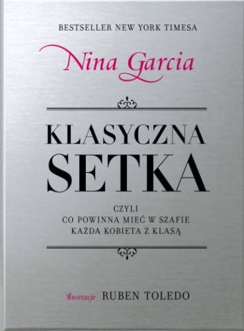 Klasyczna setka - czyli co powinna mieć w szafie każda kobieta z klasą - Nina Garcia