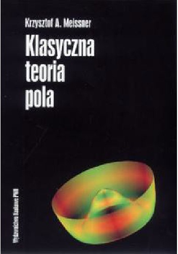 Klasyczna teoria pola - Krzysztof Antoni Meissner
