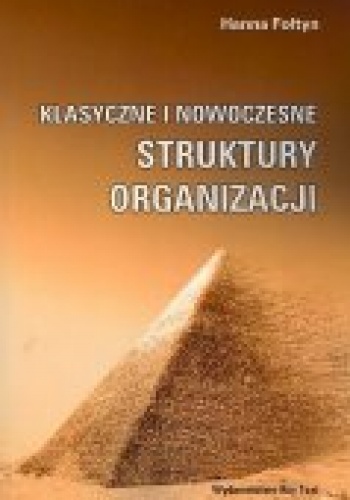 Klasyczne i nowoczesne struktury organizacji - Hanna Fołtyn