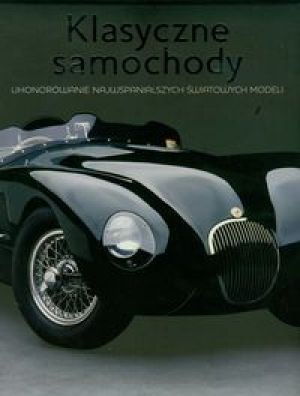 Klasyczne samochody. Uhonorowanie najwspanialszych światowych modeli - Andrew Noakes