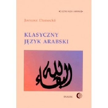 Klasyczny język arabski - Janusz Danecki