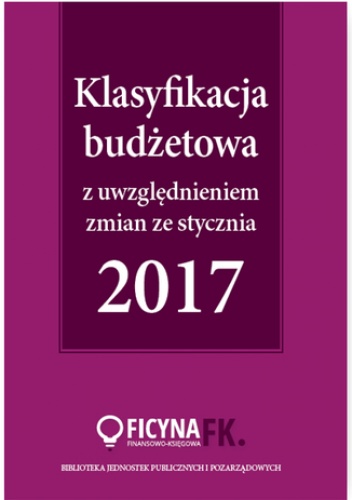 Klasyfikacja budżetowa 2017 z uwzględniem zmian ze stycznia 2017 - Barbara Jarosz, Gaździk Elżbieta