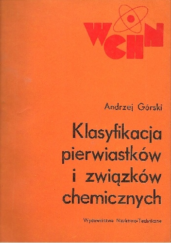 Klasyfikacja pierwiastków i związków chemicznych - Andrzej Górski