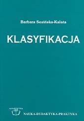 Klasyfikacja: struktury organizacji wiedzy, piśmiennictwa i zasobów informacyjnych - Barbara Sosińska-Kalata
