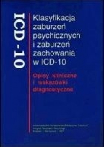 Klasyfikacja zaburzeń psychicznych i zaburzeń zachowania w ICD-10. Opisy kliniczne i wskazówki diagnostyczne. - Stanisław Pużyński, Jacek Wciórka