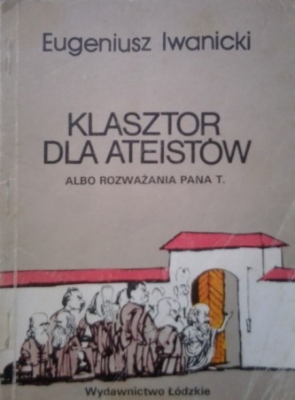 Klasztor dla ateistów - Eugeniusz Iwanicki