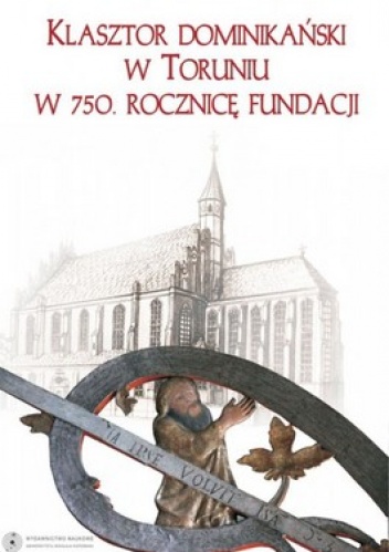 Klasztor Dominikański w Toruniu w 750. rocznicę fundacji