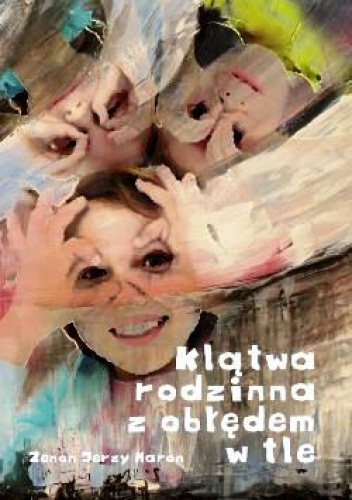 Klątwa rodzinna z obłędem w tle. - Zenon Jerzy Maron