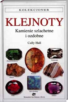 Klejnoty : kamienie szlachetne i ozdobne - Cally Hall
