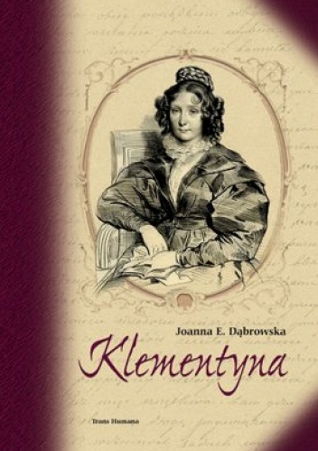 Klementyna. Rzecz o Klementynie z Tańskich Hoffmanowej - Joanna Elżbieta Dąbrowska
