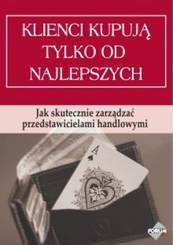 Klienci kupują tylko od najlepszych. Jak skutecznie zarządzać przedstawicielami handlowymia - Piotr Ratajczyk