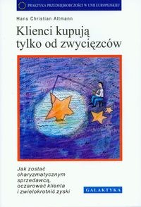 Klienci kupują tylko od zwycięzców - Hans Christian Altmann