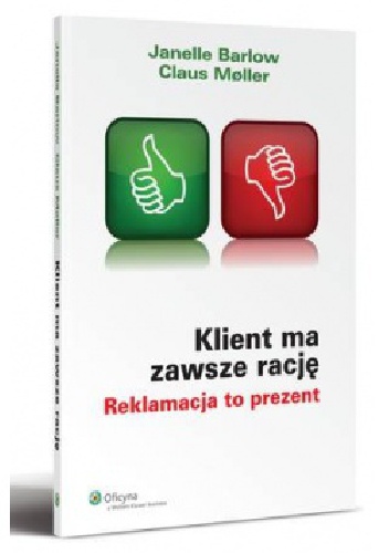 Klient ma zawsze rację - Janelle Barlow, Claus Moller