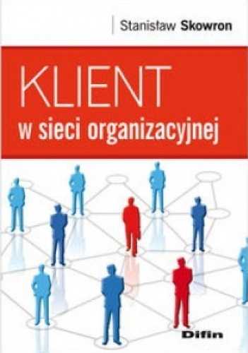 Klient w sieci organizacyjnej - Stanisław Skowron