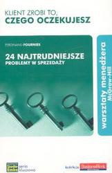KLIENT ZROBI TO, CZEGO OCZEKUJESZ. 24 NAJTRUDNIEJSZE PROBLEMY W SPRZEDAżY - Ferdinand Fournies