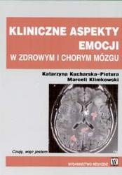 Kliniczne aspekty emocji W zdrowym i chorym mózgu - Katarzyna Kucharska-Pietura