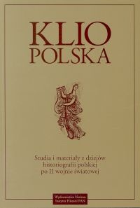 Klio Polska. Studia i materiały z dziejów historiografii polskiej po II wojnie światowej t. I - Andrzej Wierzbicki