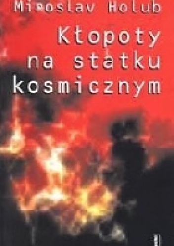 Kłopoty na statku kosmicznym - Miroslav Holub