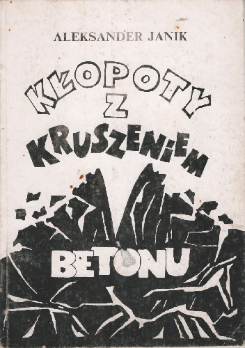 Kłopoty z kruszeniem betonu - Aleksander Janik